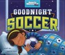 Goodnight Soccer - Michael Dahl - 9781623708337