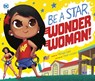 Be a Star, Wonder Woman! - Michael Dahl - 9781623708757