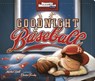 Goodnight Baseball - Michael Dahl - 9781623709228