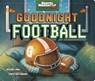 Goodnight Football - Michael Dahl - 9781623709235