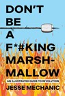 Don't Be A F*#cking Marshmallow - Jesse Mechanic - 9781623715793