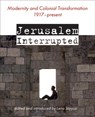 Jerusalem Interrupted - Lena Jayyusi - 9781623716776