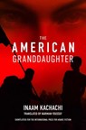 The American Granddaughter - Inaam Kachachi - 9781623718688