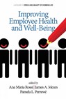 Improving Employee Health and Well Being - Ana Maria Rossi ; James A. Meurs ; Pamela L. Perrewe - 9781623965174