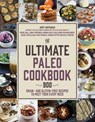 The Ultimate Paleo Cookbook - Arsy Vartanian ; Caroline Potter ; Rachel McClelland ; Katja Heino ; Rachel Ball ; Vivica Menegaz ; Hannah Healy ; Jenny Castaneda ; Kelly Winters ; Nazanin Kovács - 9781624141560