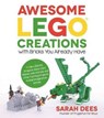 Awesome Lego Creations with Bricks You Already Have - Sarah Dees - 9781624142819