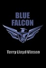 Blue Falcon - Terry Lloyd Vinson - 9781624206092