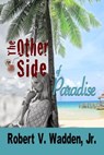 The Other Side of Paradise - Robert V. Wadden Jr. - 9781624206481
