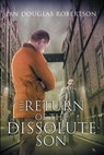 The Return of the Dissolute Son - Ian Douglas Robertson - 9781624207921