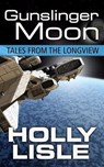 Gunslinger Moon - Holly Lisle - 9781624560491