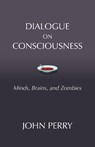 Dialogue on Consciousness - John Perry - 9781624667367