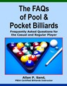 The FAQs of Pool & Pocket Billiards: Frequently Asked Questions for the Casual & Regular Player - Allan P. Sand - 9781625050014