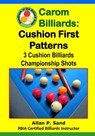 Carom Billiards: Cushion First Patterns: 3-Cushion Billiards Championship Shots - Allan P. Sand - 9781625052261