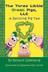 The Three Little Green Pigs, LLC - Richard Oldenburg - 9781625166494