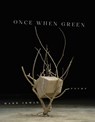 Once When Green - Mark Irwin - 9781625348654