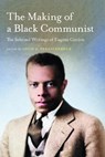 The Making of a Black Communist - Louis J. Parascandola - 9781625348685