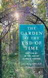 The Garden at the End of Time - John Hanson Mitchell - 9781625348708