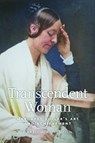 Transcendent Woman - David M. Robinson - 9781625348784