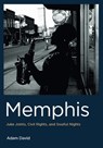 Memphis: Juke Joints, Civil Rights, and Soulful Nights - Adam David - 9781625451606