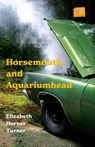 Horsemouth and Aquariumhead - Elizabeth Horner Turner - 9781625571496
