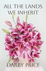 All the Lands We Inherit - Darby Price - 9781625571601