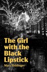 The Girl with the Black Lipstick - Mary Biddinger - 9781625571618
