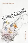 Feather Rousing - Rebecca Anne Meacham - 9781625578433
