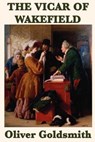 The Vicar of Wakefield - Oliver Goldsmith - 9781625581136