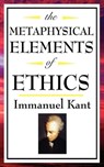 The Metaphysical Elements of Ethics - Immanual Kant - 9781625582164