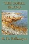 The Coral Island - R. M. Ballantyne - 9781625582829