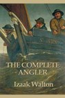 The Complete Angler - Izaak Walton - 9781625582850