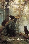The Bears of Blue River - Charles Major - 9781625583338