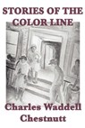 Stories of the Color Line - Charles Waddell Chestnutt - 9781625583420