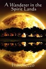 A Wanderer in the Spirit Lands - Franchezzo - 9781625583796