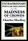 Extraordinary Popular Delusions and the Madness of Crowds - Charles MacKay - 9781625585011