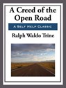 A Creed of the Open Road - Ralph Waldo Trine - 9781625588425