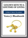 Golden Keys to a Lifetime of Living - Venice J. Bloodworth - 9781625588579