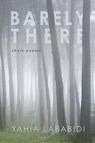 Barely There - Yahia Lababidi - 9781625642790