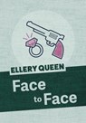 Face to Face - Ellery Queen - 9781625673084