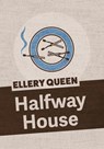 Halfway House - Ellery Queen - 9781625673091