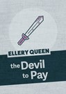 The Devil to Pay - Ellery Queen - 9781625674111