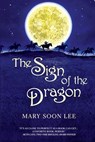 The Sign of the Dragon - Mary Soon Lee - 9781625674913