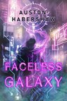 Faceless Galaxy - Auston Habershaw - 9781625677693