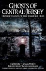 Ghosts of Central Jersey - Gordon Thomas Ward - 9781625843661