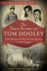 The True Story of Tom Dooley - John Edward Fletcher ; Edith Marie Ferguson Carter - 9781625844996