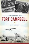 A History of Fort Campbell - John O'Brien - 9781625847591