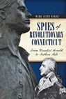 Spies of Revolutionary Connecticut - Mark Allen Baker - 9781625849397
