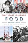 Southeast Louisiana Food - Addie K. Martin ; Jeremy Martin - 9781625850799