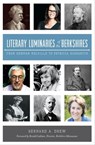 Literary Luminaries of the Berkshires - Bernard A. Drew - 9781625854179