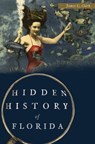 Hidden History of Florida - James C. Clark - 9781625855107